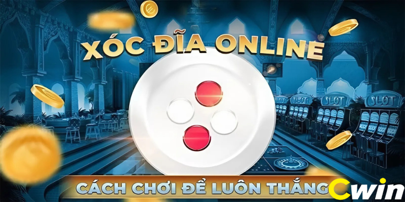 Quy trình tham gia xóc đĩa online CWIN đơn giản