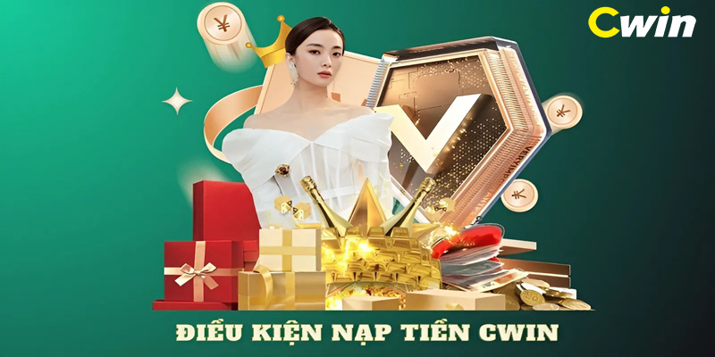 Điều kiện nạp tiền Cwin